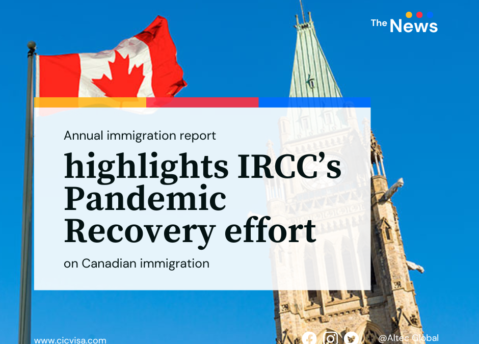 Annual immigration report highlights IRCC’s pandemic recovery effort