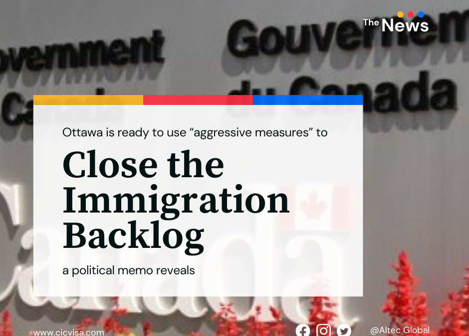 Ottawa is ready to use “aggressive measures” to Close the Immigration Backlog a political memo reveals