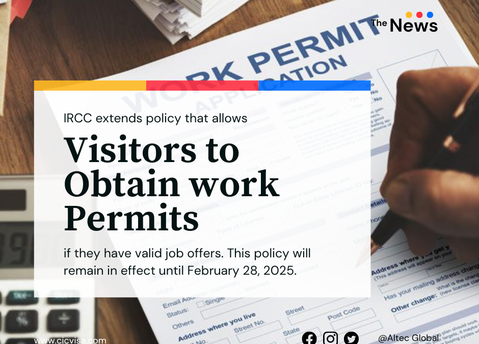 IRCC extends policy that allows visitors to obtain work permits if they have valid job offers