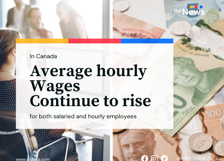 Average hourly wages in Canada continue to rise for both salaried and hourly employees