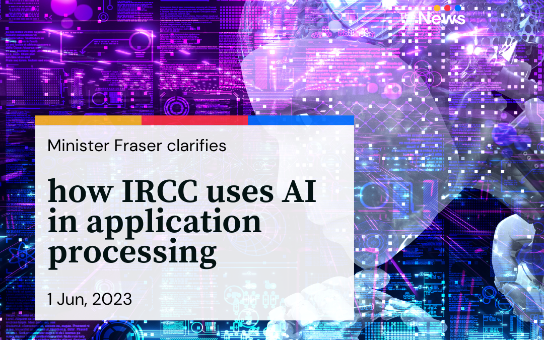 Minister Fraser clarifies how IRCC uses AI in application processing