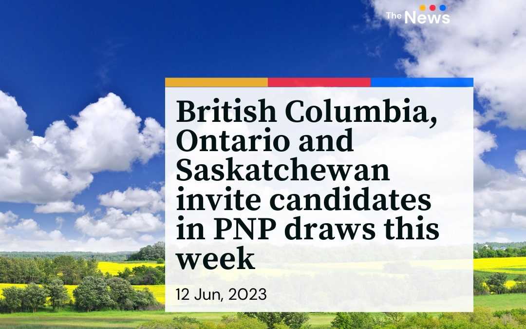 British Columbia, Ontario and Saskatchewan invite candidates in PNP draws this week