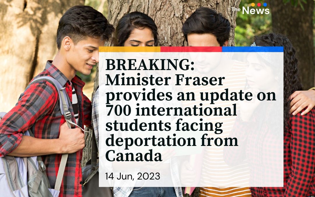 Minister Fraser provides update on 700 international students facing deportation from Canada