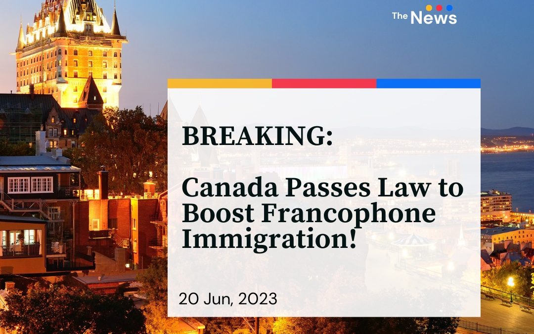 Canada Passes Law to Boost Francophone Immigration!