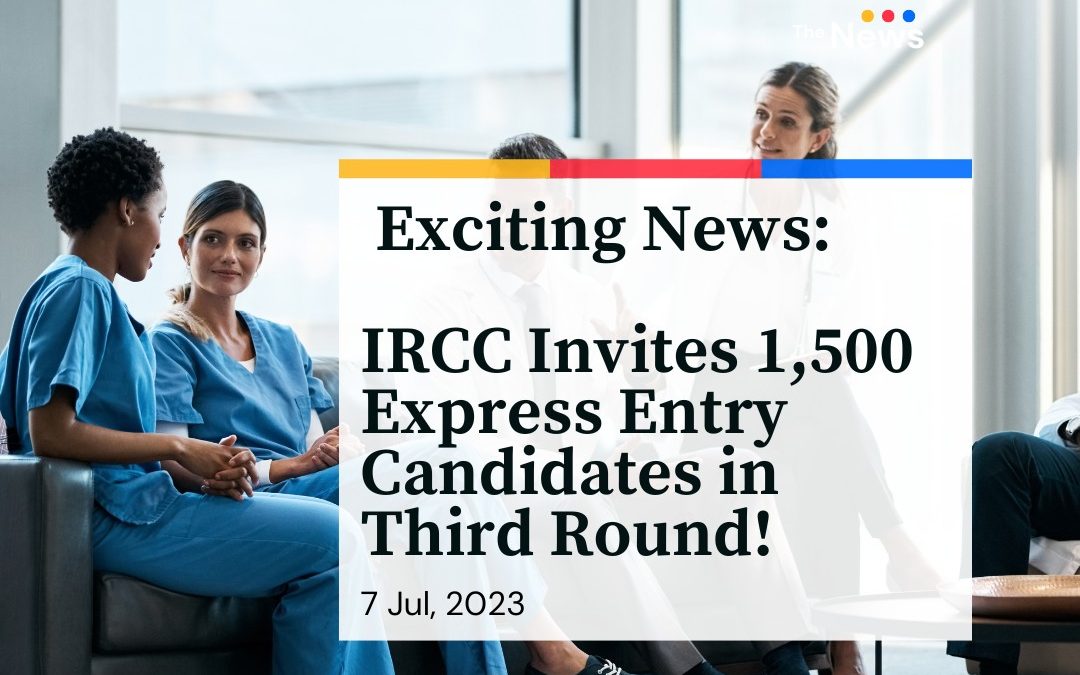 IRCC Invites 1,500 Express Entry Candidates in Third Round