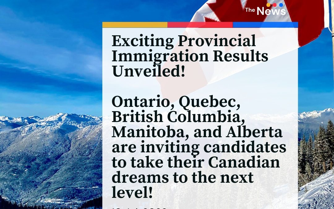 Ontario, Quebec, British Columbia, Manitoba, and Alberta are inviting candidates to take their Canadian dreams to the next level