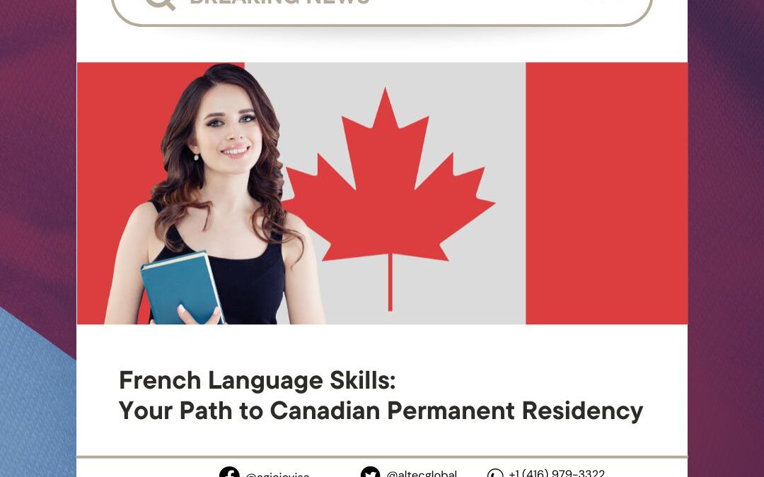 Breaking News｜French Language Skills: Your Path to Canadian Permanent Residency