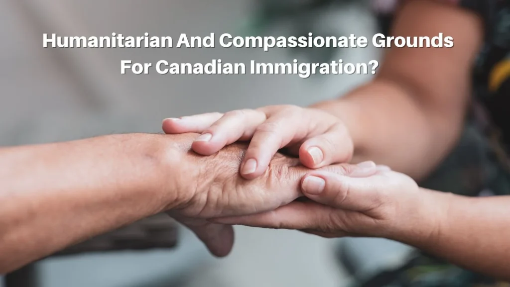 PR Card Renewal - Complex Cases 4 Humanitarian And Compassionate Grounds For Canadian Immigration