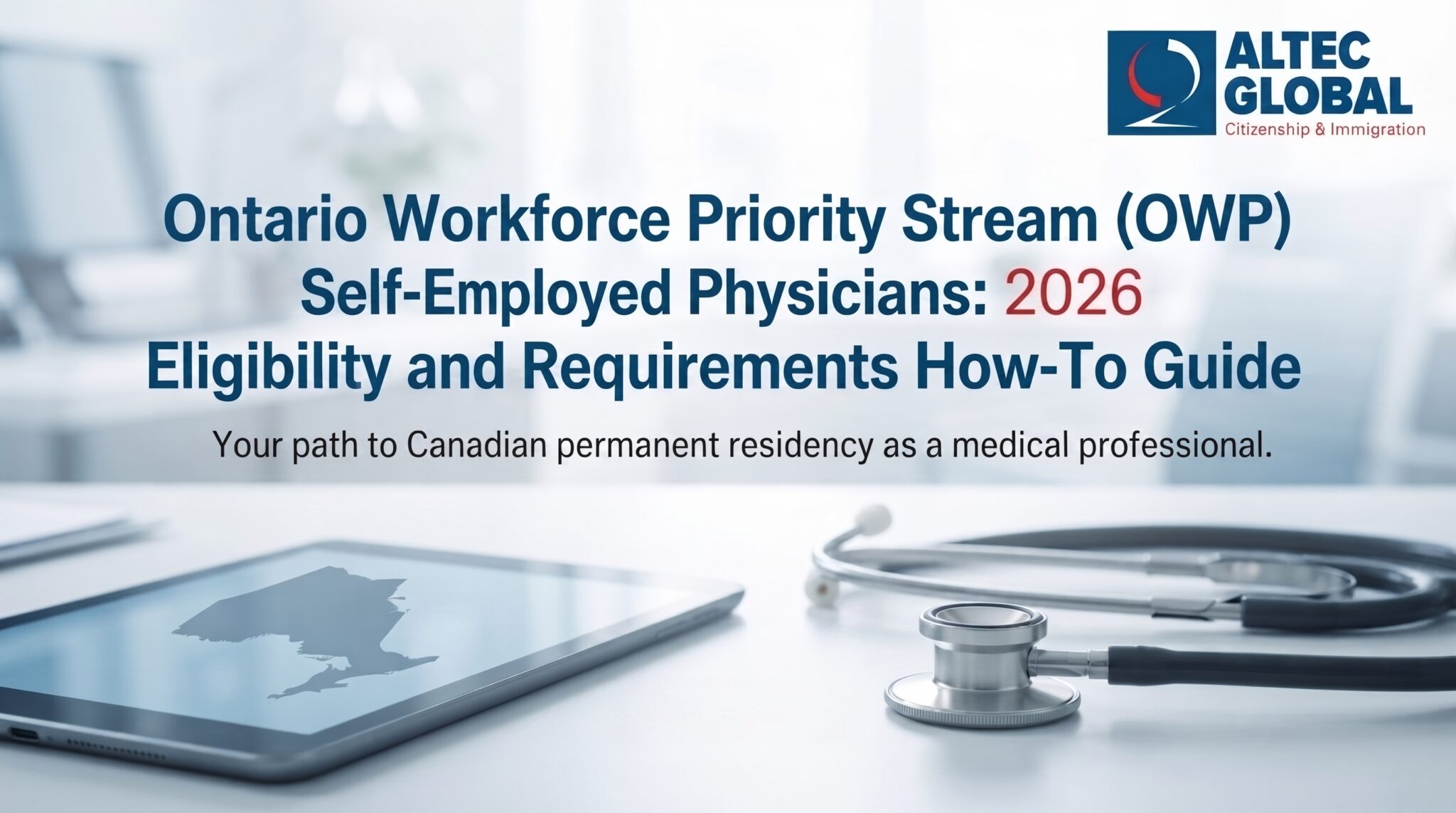Ontario Workforce Priority Stream (OWP) Self-Employed Physicians: 2026 Eligibility and Requirements How-To Guide