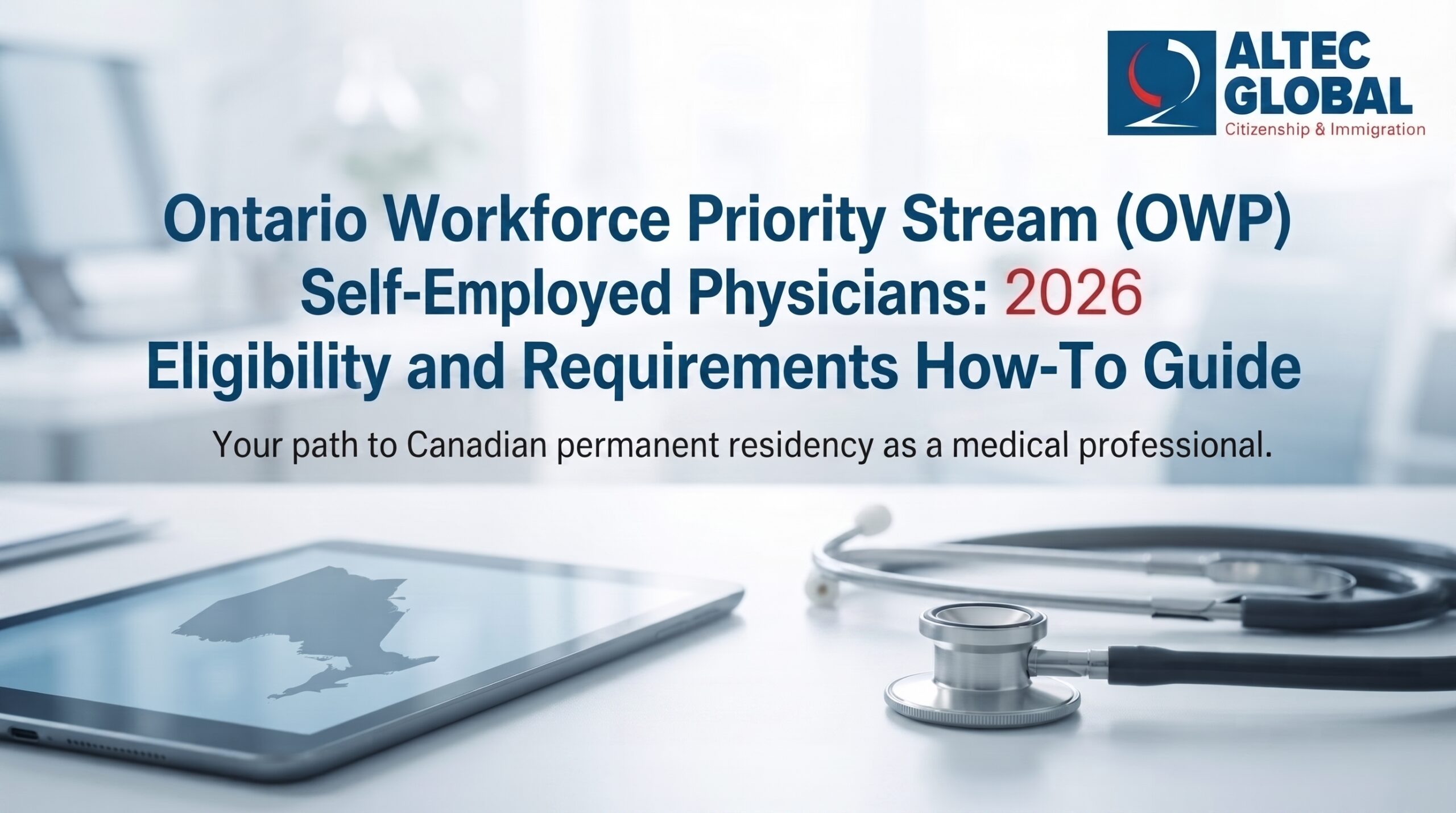 Ontario Workforce Priority Stream (OWP) Self-Employed Physicians: 2026 Eligibility and Requirements How-To Guide